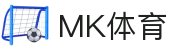 mk体育(MKsports集团)股份公司